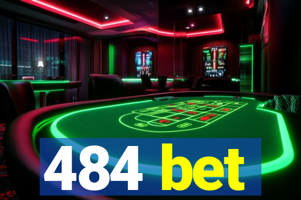 484 bet